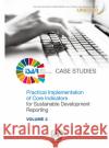 Practical Implementation of Core Indicators for Sustainable Development Reporting United Nations Conference on Trade and Development & Division on Investment and Enterprise 9789211130324 United Nations