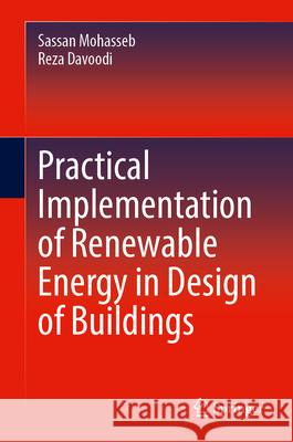 Practical Implementation of Renewable Energy in Design of Buildings Sassan Mohasseb Reza Davoodi 9783031742439 Springer - książka