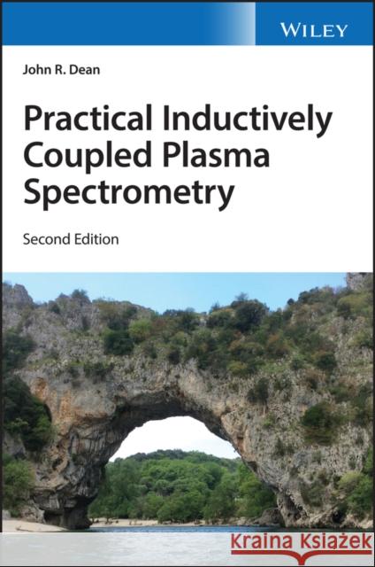 Practical Inductively Coupled Plasma Spectrometry John R. Dean 9781119478683 Wiley - książka