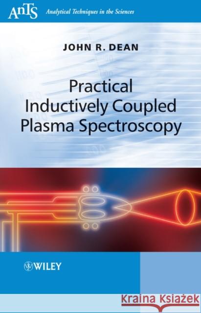 Practical Inductively Coupled Plasma Spectroscopy John R. Dean 9780470093498 JOHN WILEY AND SONS LTD - książka