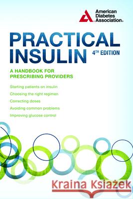 Practical Insulin: A Handbook for Prescribing Providers Ada America American Diabetes Association 9781580405812 American Diabetes Association - książka