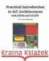 Practical Introduction to IoT Architectures Bakowski, Przemyslaw 9798246286210 Independently Published