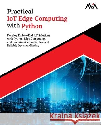Practical IoT Edge Computing with Python Rajasi Tushar Athawale 9789349888968 Orange Education Pvt Ltd - książka