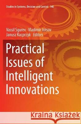 Practical Issues of Intelligent Innovations Vassil Sgurev Vladimir Jotsov Janusz Kacprzyk 9783030086985 Springer - książka