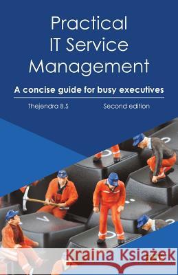 Practical IT Service Management: A Concise Guide for Busy Executives B. S., Thejendra 9781849285469 Itgp - książka