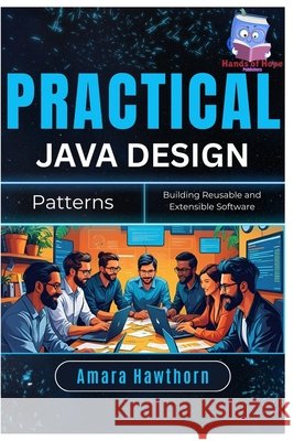 Practical Java Design Patterns: Building Reusable and Extensible Software Hawthorn, Amara 9798289374592 Independently Published - książka