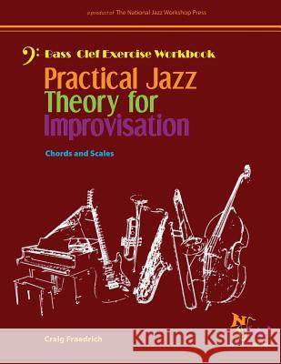 Practical Jazz Theory for Improvisation Exercise Workbook: Bass Clef Craig Fraedrich 9781726443135 Createspace Independent Publishing Platform - książka