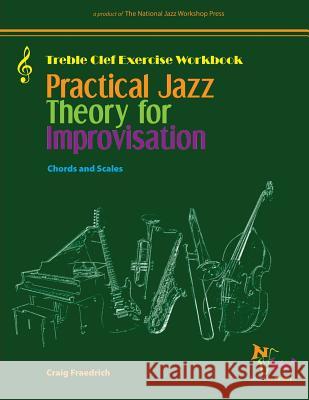 Practical Jazz Theory for Improvisation Exercise Workbook: Treble Clef Craig C. Fraedrich 9781726442657 Createspace Independent Publishing Platform - książka
