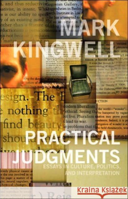 Practical Judgments: Essays in Culture, Politics, and Interpretation Kingwell, Mark 9780802036759 University of Toronto Press - książka