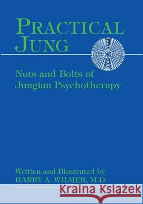 Practical Jung: Nuts and Bolts of Jungian Psychotherapy Harry a Wilmer   9781630512668 Chiron Publications - książka