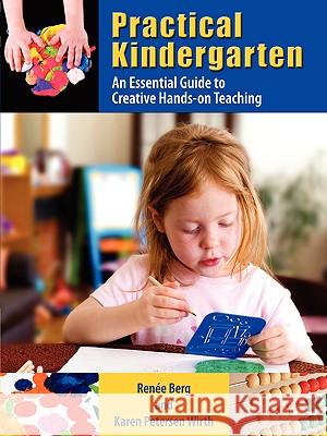 Practical Kindergarten: An Essential Guide to to Creative Hands-On Teaching Berg, Rene 9781934043394 Cambria Press - książka