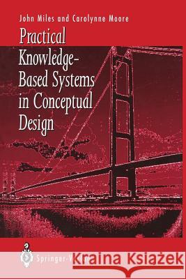 Practical Knowledge-Based Systems in Conceptual Design John C. Miles Carolynne J. Moore 9781447120445 Springer - książka