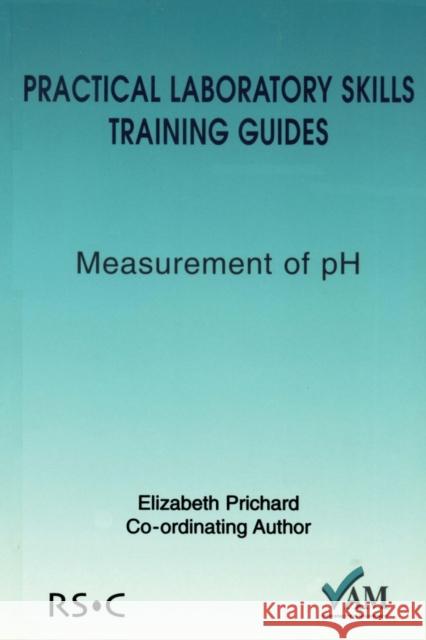 Practical Laboratory Skills Training Guides: Measurement of PH Lawn, Richard 9780854044733 Royal Society of Chemistry - książka