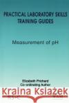 Practical Laboratory Skills Training Guides: Measurement of PH Lawn, Richard 9780854044733 Royal Society of Chemistry