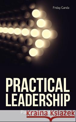 Practical Leadership Friday Ganda 9781625093578 Xulon Press - książka