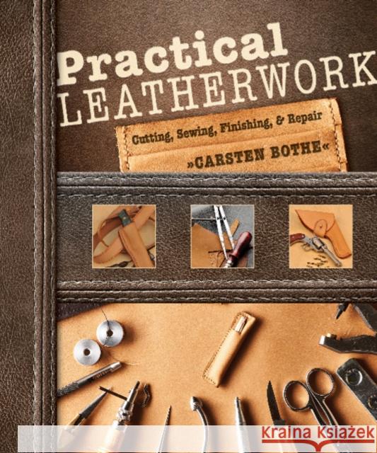 Practical Leatherwork: Cutting, Sewing, Finishing & Repair Carsten Bothe 9780764357442 Schiffer Publishing Ltd - książka