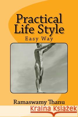 Practical Life Style Ramaswamy Thanu 9781508574477 Createspace Independent Publishing Platform - książka