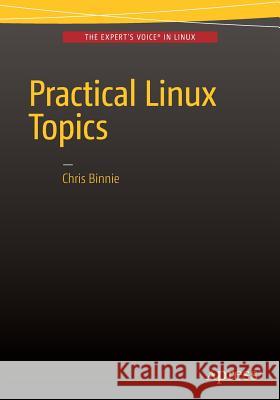 Practical Linux Topics Chris Binnie 9781484217719 Apress - książka