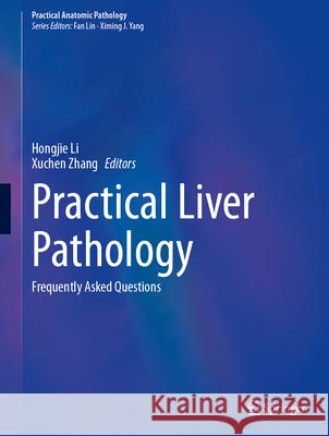 Practical Liver Pathology: Frequently Asked Questions Hongjie Li Xuchen Zhang 9783031975059 Springer - książka