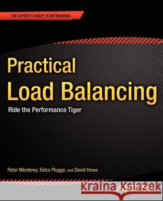 Practical Load Balancing: Ride the Performance Tiger Membrey, Peter 9781430236801 COMPUTER BOOKSHOPS - książka