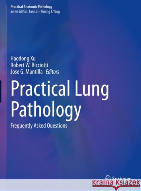Practical Lung Pathology: Frequently Asked Questions Haodong Xu Robert W. Ricciotti Jose G. Mantilla 9783031144011 Springer - książka