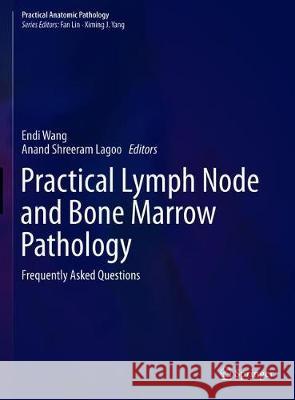 Practical Lymph Node and Bone Marrow Pathology: Frequently Asked Questions Wang, Endi 9783030321888 Springer - książka