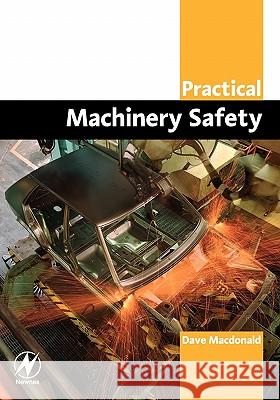 Practical Machinery Safety David MacDonald Dave MacDonald 9780750662703 Newnes - książka