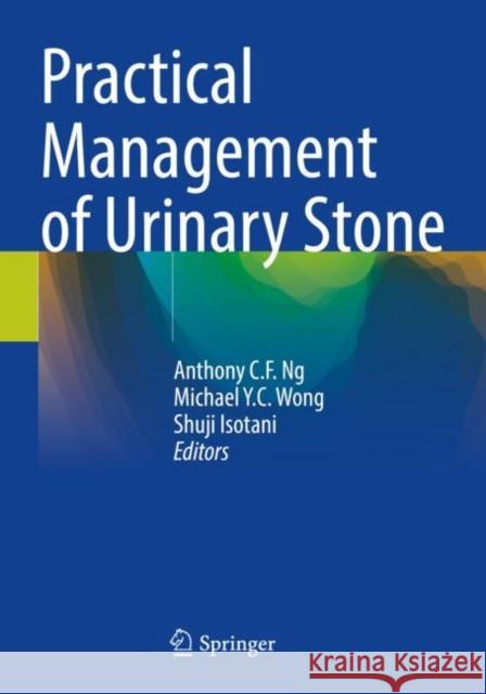 Practical Management of Urinary Stone  9789811641954 Springer Nature Singapore - książka