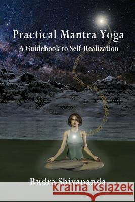 Practical Mantra Yoga Rudra Shivananda 9781931833431 Alight Publications - książka