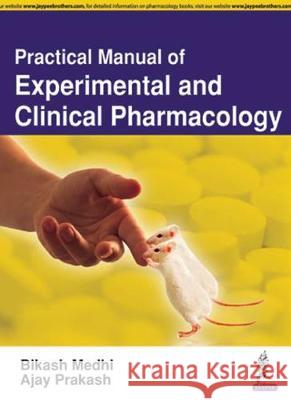Practical Manual of Experimental and Clinical Pharmacology Bikash Mehdi Ajay Prakash  9789386150721 Jaypee Brothers Medical Publishers - książka