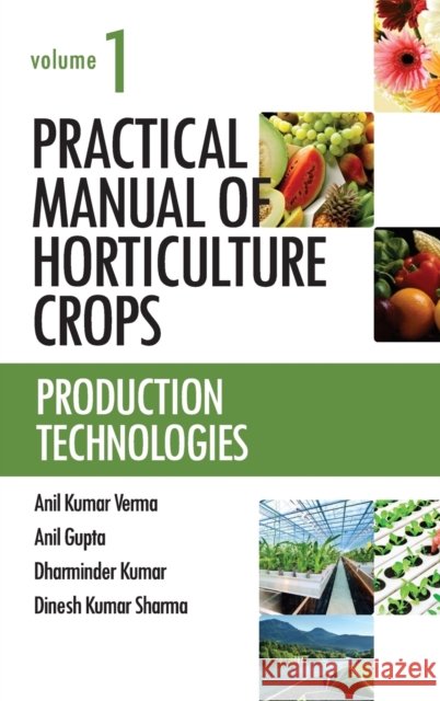Practical Manual of Horticulture Crops: Vol.01: Production Technologies Anil Verma 9789383305704 Nipa - książka