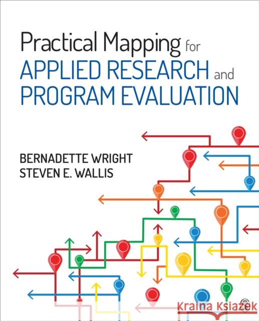 Practical Mapping for Applied Research and Program Evaluation Bernadette M. Wright Steven E. Wallis 9781544323343 Sage Publications, Inc - książka
