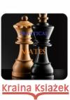 Practical mates Lyudmil Tsvetkov 9781980954071 Independently Published