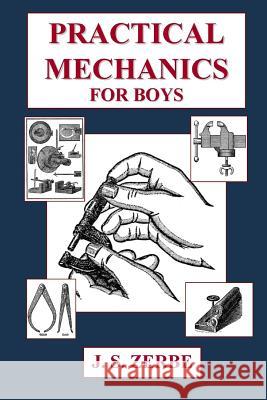 Practical Mechanics for Boys J. S. Zerbe 9781435741355 Lulu.com - książka