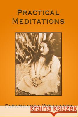 Practical Meditations Paramhansa Yogananda 9781931833295 Alight Publications - książka