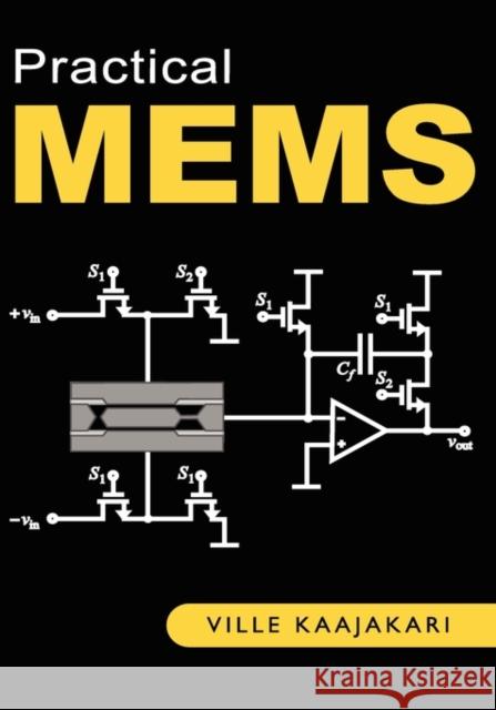 Practical Mems: Design of Microsystems, Accelerometers, Gyroscopes, RF Mems, Optical Mems, and Microfluidic Systems Kaajakari, Ville 9780982299104 Small Gear Publishing - książka