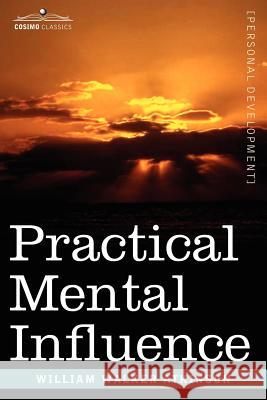 Practical Mental Influence William Walker Atkinson 9781602061385 Cosimo Classics - książka
