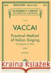 Practical Method of Italian Singing; Soprano or Tenor N. Vaccai N. Vaccai J. Paton 9780793553181 G. Schirmer