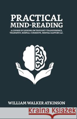 Practical Mind-Reading William Walker Atkinson   9789355845207 True Sign Publishing House - książka
