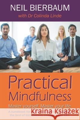 Practical Mindfulness: Master yourself. Master your life. Colinda Linde Neil Bierbaum 9780639924625 Alembic - książka