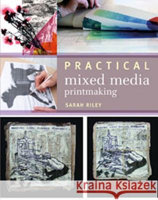 Practical Mixed-Media Printmaking Sarah Riley 9781408127476  - książka