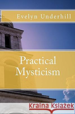 Practical Mysticism Evelyn Underhill 9781442184039 Createspace - książka