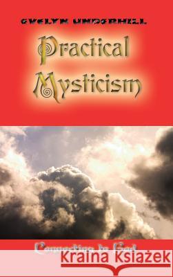 Practical Mysticism Evelyn Underhill   9781609423285 Connecting to God - książka