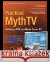 Practical Mythtv: Building a Pvr and Media Center PC Still, Michael 9781590597798 Apress