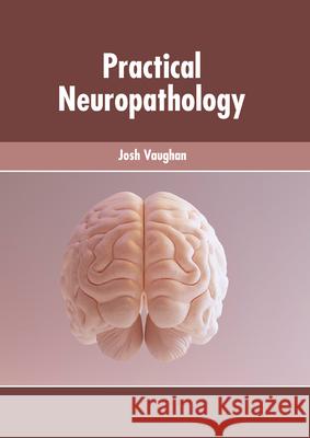 Practical Neuropathology Josh Vaughan 9781639273287 American Medical Publishers - książka