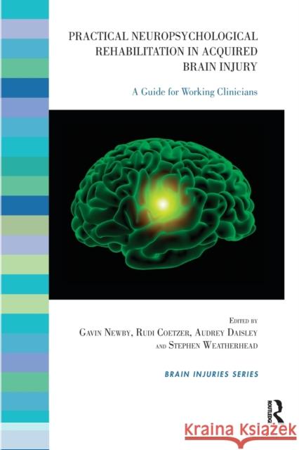 Practical Neuropsychological Rehabilitation in Acquired Brain Injury: A Guide for Working Clinicians Newby, Gavin 9781855757226  - książka