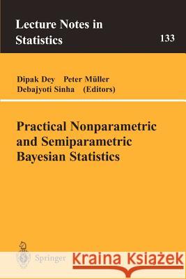 Practical Nonparametric and Semiparametric Bayesian Statistics Dipak Dey Sinha Debajyoti                          Peter Muller 9780387985176 Springer - książka