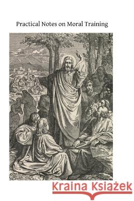 Practical Notes on Moral Training Father Gallwe Brother Hermenegil 9781495477881 Createspace - książka