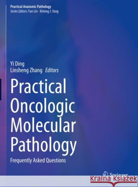 Practical Oncologic Molecular Pathology: Frequently Asked Questions Yi Ding Linsheng Zhang 9783030732264 Springer - książka