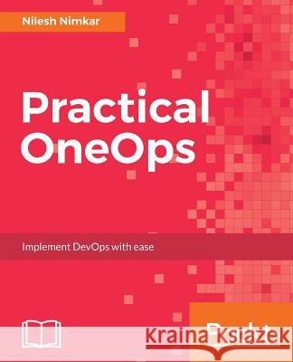 Practical OneOps Nimkar, Nilesh 9781786461995 Packt Publishing - książka